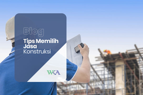 tips-memilih-jasa-konstruksi-terpercaya